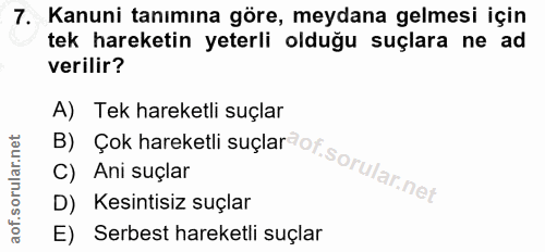 7. soru: Kanuni tanımına göre, meydana gelmesi için tek hareketin yeterli olduğu suçlara ne ad verilir? B) Çok hareketli suçla…
