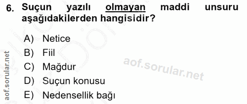 6. soru: Suçun yazılı olmayan maddi unsuru aşağıdakilerden hangisidir? A) Netice B) Fiil C) Mağdur D) Suçun konusu E) Nedensel…