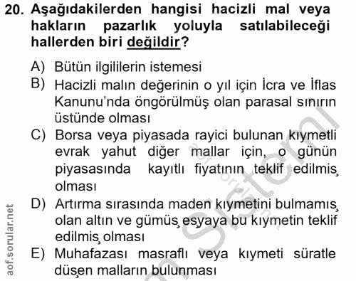 20. soru: Aşağıdakilerden hangisi hacizli mal veya hakların pazarlık yoluyla satılabileceği hallerden biri değildir? A) Bütün i…