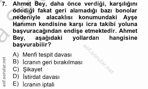 7. soru: Ahmet Bey, daha önce verdiği, karşılığını ödediği fakat geri alamadığı bazı bonolar nedeniyle alacaklısı konumundaki…