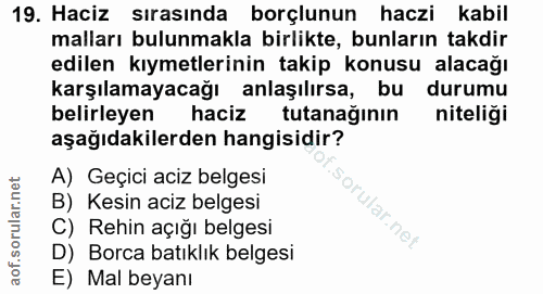 19. soru: Haciz sırasında borçlunun haczi kabil malları bulunmakla birlikte, bunların takdir edilen kıymetlerinin takip konusu…
