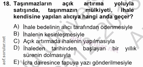 18. soru: Taşınmazların açık artırma yoluyla satışında, taşınmazın mülkiyeti, /ihale kendisine yapılan alıcıya hangi anda geçer…