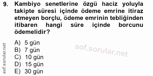 9. soru: Kambiyo senetlerine özgü haciz yoluyla takipte süresi içinde ödeme emrine itiraz etmeyen borçlu, ödeme emrinin tebliğ…