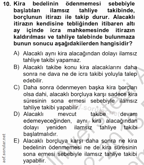 10. soru: Kira bedelinin ödenmemesi sebebiyle başlatılan ilamsiz tahliye takibinde, borçlunun itirazı ile takip durur. Alacaklı…
