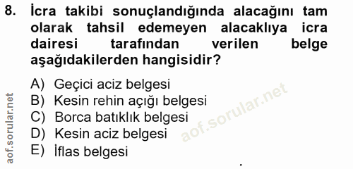 8. soru: İcra takibi sonuçlandığında alacağını tam olarak tahsil edemeyen alacaklıya icra dairesi tarafından verilen belge aşa…