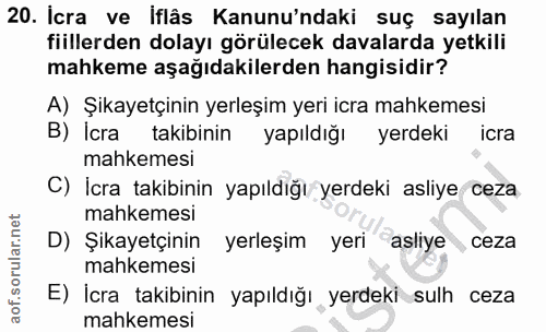 20. soru: İcra ve iflâs Kanunu'ndaki suç sayılan fiillerden dolayı görülecek davalarda yetkili mahkeme aşağıdakilerden hangisid…
