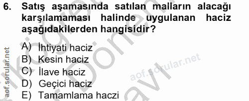 6. soru: Satış aşamasında satılan malların alacağı karşılamaması halinde uygulanan haciz aşağıdakilerden hangisidir? A) Ihtiya…