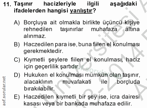 11. soru: Taşınır hacizleriyle ilgili aşağıdaki ifadelerden hangisi yanlıştır? A) Borçluya ait olmakla birlikte üçüncü kişiye r…