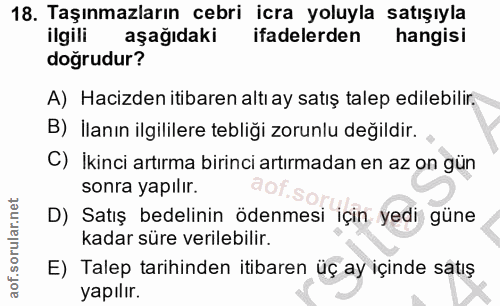 18. soru: Taşınmazların cebri icra yoluyla satışıyla ilgili aşağıdaki ifadelerden hangisi doğrudur? A) Hacizden itibaren altı a…