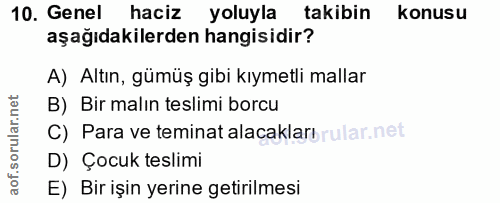 10. soru: Genel haciz yoluyla takibin konusu aşağıdakilerden hangisidir? A) Altın, gümüş gibi kıymetli mallar B) Bir malın tesl…