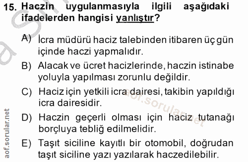 15. soru: Haczin uygulanmasıyla ilgili aşağıdaki ifadelerden hangisi yanlıştır? A) İcra müdürü haciz talebinden itibaren üç gün…