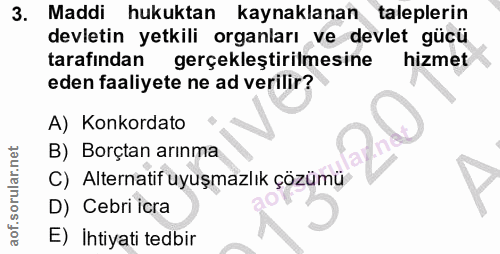 3. soru: Maddi hukuktan kaynaklanan taleplerin devletin yetkili organları ve devlet gücü tarafindan gerçekleştirilmesine hizme…