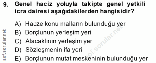 9. soru: Genel haciz yoluyla takipte genel yetkili icra dairesi aşağıdakilerden hangisidir? A) Hacze konu malların bulunduğu y…