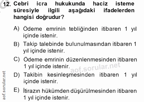 12. soru: Cebri icra hukukunda haciz isteme süresiyle ilgili aşağıdaki ifadelerden hangisi doğrudur? A) Ödeme emrinin tebliğind…
