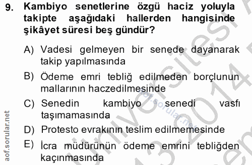9. soru: Kambiyo senetlerine özgü haciz yoluyla takipte aşağıdaki hallerden hangisinde şikâyet süresi beş gündür? A) Vadesi ge…