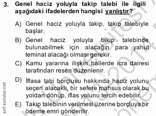 3. soru: Genel haciz yoluyla takip talebi ile ilgili aşağıdaki ifadelerden hangisi yanlıştır? A) Genel haciz yoluyla takip, ta…