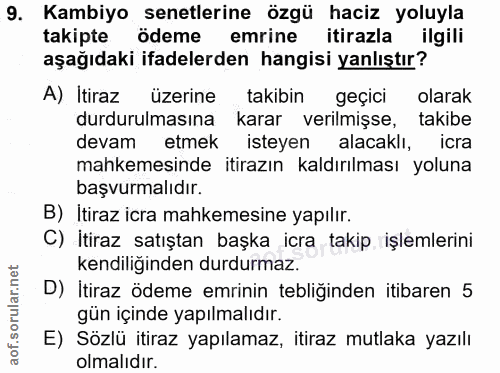 9. soru: Kambiyo senetlerine özgü haciz yoluyla takipte ödeme emrine itirazla ilgili aşağıdaki ifadelerden hangisi yanlıştır?…