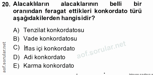 20. soru: Alacaklıların alacaklarının belli bir oranından feragat ettikleri konkordato türü aşağıdakilerden hangisidir? A) Tenz…