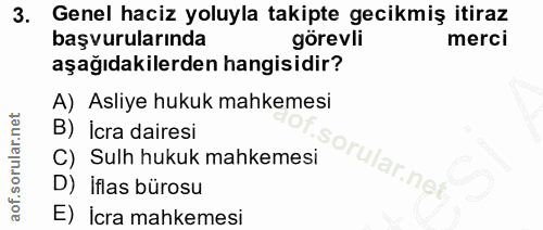 3. soru: Genel haciz yoluyla takipte gecikmiş itiraz başvurularında görevli merci aşağıdakilerden hangisidir? A) Asliye hukuk…