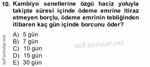 10. soru: Kambiyo senetlerine özgü haciz yoluyla takipte süresi içinde ödeme emrine itiraz etmeyen borçlu, ödeme emrinin tebliğ…