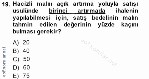 19. soru: Hacizli malın açık artırma yoluyla satışı usulünde birinci artırmada ihalenin yapılabilmesi için, satış bedelinin mal…