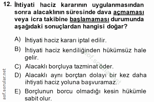 12. soru: Ihtiyati haciz kararının uygulanmasından sonra alacaklının süresinde dava açmaması veya icra takibine başlamaması dur…