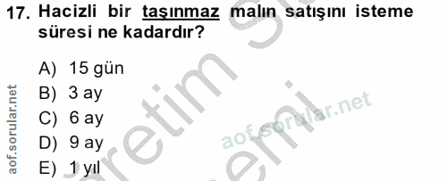 17. soru: Hacizli bir taşınmaz malın satışını isteme süresi ne kadardır? A) 15 gün B) 3 ay C) 6 ay C) 6 ay D) 9 ay E) 1 yıl