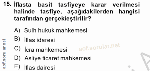 15. soru: Iflasta basit tasfiyeye karar verilmesi halinde tasfiye, aşağıdakilerden hangisi tarafından gerçekleştirilir? A) Sulh…