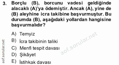 3. soru: Borçlu (B), borcunu vadesi geldiğinde alacaklı (A)'ya ödemiştir. Ancak (A), yine de (B) aleyhine icra takibine başvur…