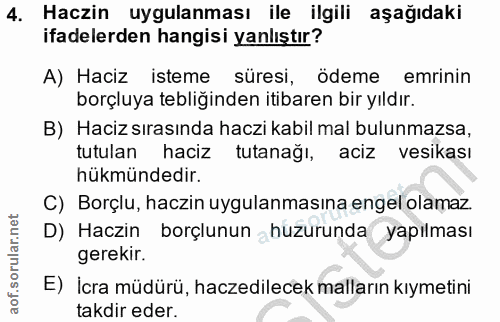 4. soru: Haczin uygulanması ile ilgili aşağıdaki ifadelerden hangisi yanlıştır? A) Haciz isteme süresi, ödeme emrinin borçluya…