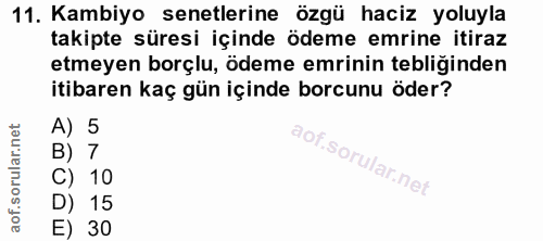11. soru: Kambiyo senetlerine özgü haciz yoluyla takipte süresi içinde ödeme emrine itiraz etmeyen borçlu, ödeme emrinin tebliğ…