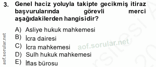 3. soru: Genel haciz yoluyla takipte gecikmiş itiraz başvurularında görevli merci aşağıdakilerden hangisidir? A) Asliye hukuk…