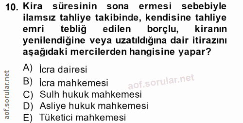 10. soru: Kira süresinin sona ermesi sebebiyle ilamsız tahliye takibinde, kendisine tahliye emri teblig edilen borçlu, kiranın…