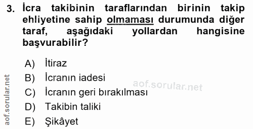 3. soru: İcra takibinin taraflarından birinin takip ehliyetine sahip olmaması durumunda diğer taraf, aşağıdaki yollardan hangi…