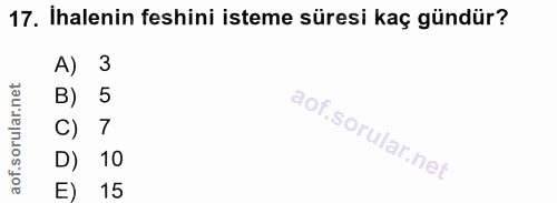 17. soru: İhalenin feshini isteme süresi kaç gündür? A) 3 B) 5 C) 7 D) 10 E) 15