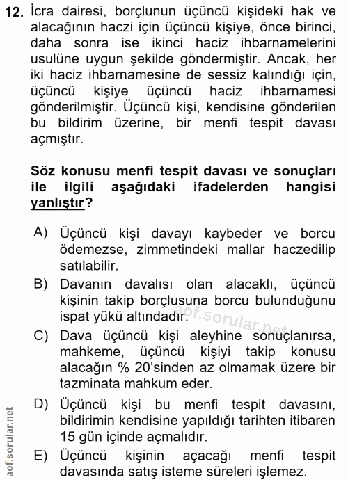 12. soru: İcra dairesi, borçlunun üçüncü kişideki hak ve alacağının haczi için üçüncü kişiye, önce birinci, daha sonra ise ikin…