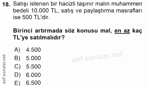 18. soru: Satışı istenen bır hacızlı taşınır malın muhammen bedeli 10.000 TL, satış ve paylaştırma masrafları ise 500 TL'dir. B…