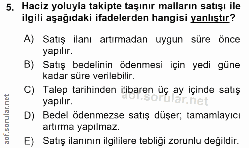 5. soru: Haciz yoluyla takipte taşınır malların satışı ile ilgili aşağıdaki ifadelerden hangisi yanlıştır? A) Satış ilanı artı…