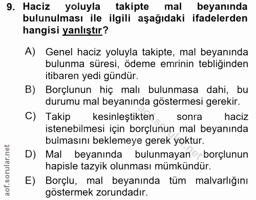 9. soru: Haciz yoluyla takipte mal beyanında bulunulması ile ilgili aşağıdaki ifadelerden hangisi yanlıştır? A) Genel haciz yo…