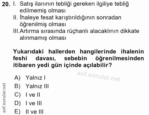 20. soru: I. Satış ilanının tebliği gereken ilgiliye tebliğ edilmemiş olması II. İhaleye fesat karıştırıldığının sonradan öğren…