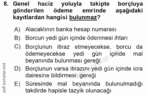 8. soru: Genel haciz yoluyla takipte borçluya gönderilen ödeme emrinde aşağıdaki kayıtlardan hangisi bulunmaz? A) Alacaklının…