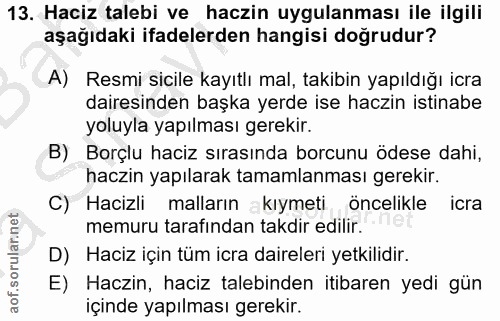 13. soru: Haciz talebi ve haczin uygulanması ile ilgili aşağıdaki ifadelerden hangisi doğrudur? A) Resmi sicile kayıtlı mal, ta…