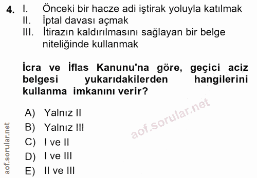4. soru: I. Önceki bir hacze adi iştirak yoluyla katılmak II. iptal davası açmak Ill. Itirazın kaldırılmasını sağlayan bir bel…