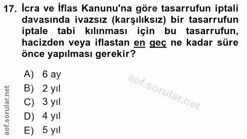 17. soru: İcra ve İflas Kanunu'na göre tasarrufun iptali davasında ivazsız (karşılıksız) bir tasarrufun iptale tabi kılınması i…