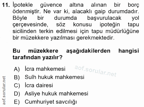 11. soru: İpotekle güvence| altina alınan bir borç ödenmiştir. Ne var ki, alacaklı gaip durumdadır. Böyle bir durumda başvurula…