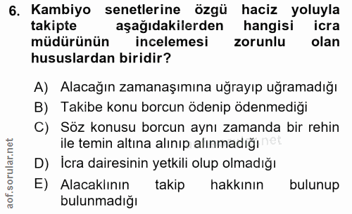 6. soru: Kambiyo senetlerine özgü haciz yoluyla takipte aşağıdakilerden hangisi icra müdürünün incelemesi zorunlu olan hususla…