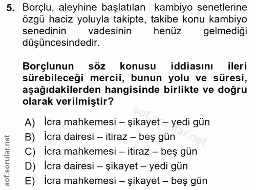 5. soru: Borçlu, aleyhine başlatılan kambiyo senetlerine özgü haciz yoluyla takipte, takibe konu kambiyo senedinin vadesinin h…