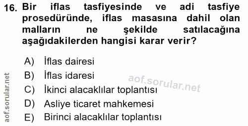 16. soru: Bir iflas tasfiyesinde ve adi tasfiye prosedüründe, iflas masasına dahil olan malların ne şekilde satılacağına aşağıd…
