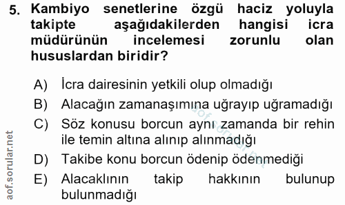5. soru: Kambiyo senetlerine özgü haciz yoluyla takipte aşağıdakilerden hangisi icra müdürünün incelemesi zorunlu olan hususla…