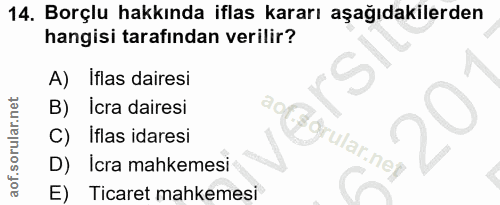 14. soru: Borçlu hakkında iflas kararı aşağıdakilerden hangisi tarafından verilir? Iflas dairesi İcra dairesi C) İflas idaresi…
